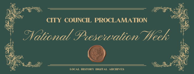 City Council Proclamation. National Preservation Week. Local History Digital Archives.