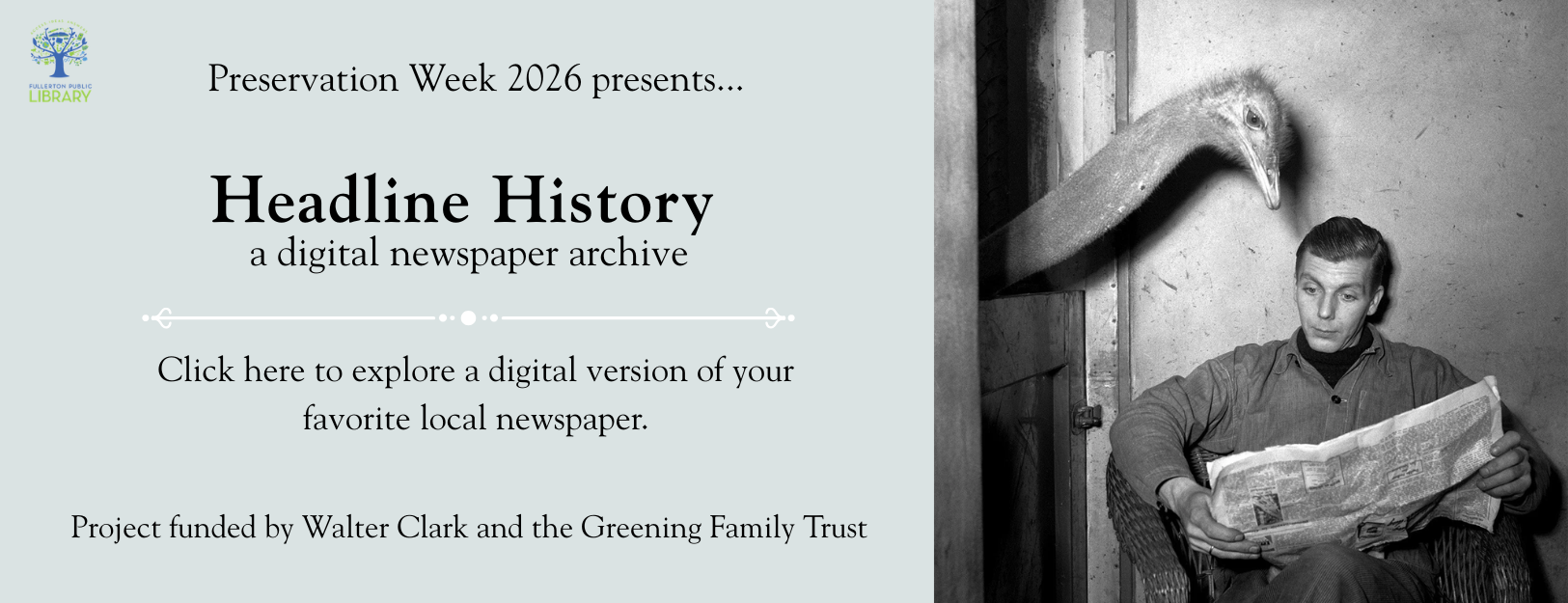 Preservation Week 2026 presents... Headline History--a digital newspaper archive. Click here to explore a digital version of your favorite local newspaper. Project funded by Walter Clark and the Greening Family Trust. 