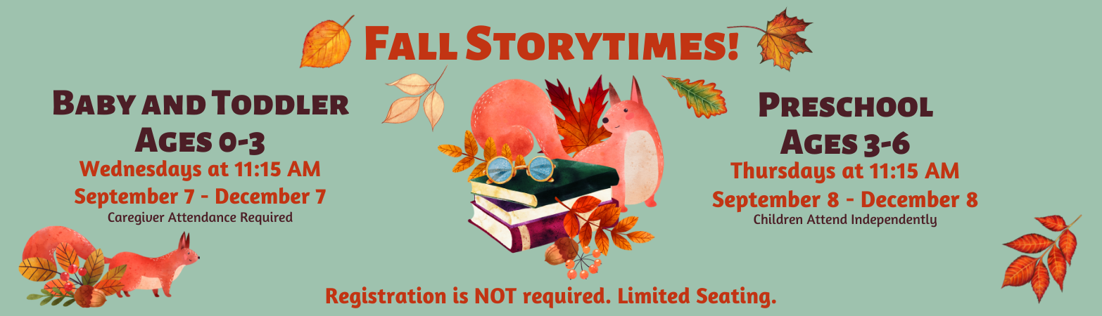 Fall Storytime Baby Toddler Wednesdays 11:15, Preschool Thursdays 11:15