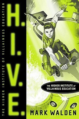 Book-cover-for-H.I.V.E.-:-Higher-Institute-of-Villainous-Education-by-Mark-Walden