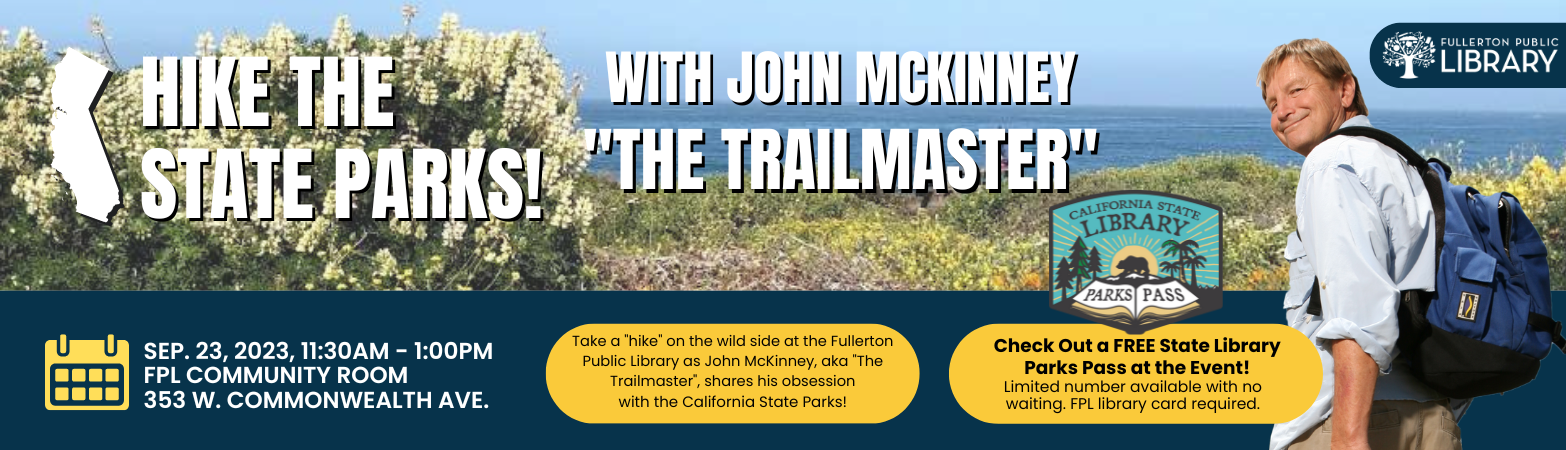 Hike the state parks with John McKinney aka The Trailmaster at Fullerton Public Library on September 23 at 11:30am - 1:00pm