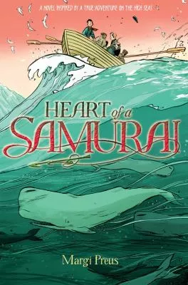 Heart of a samurai : based on the true story of Nakahama Manjiro