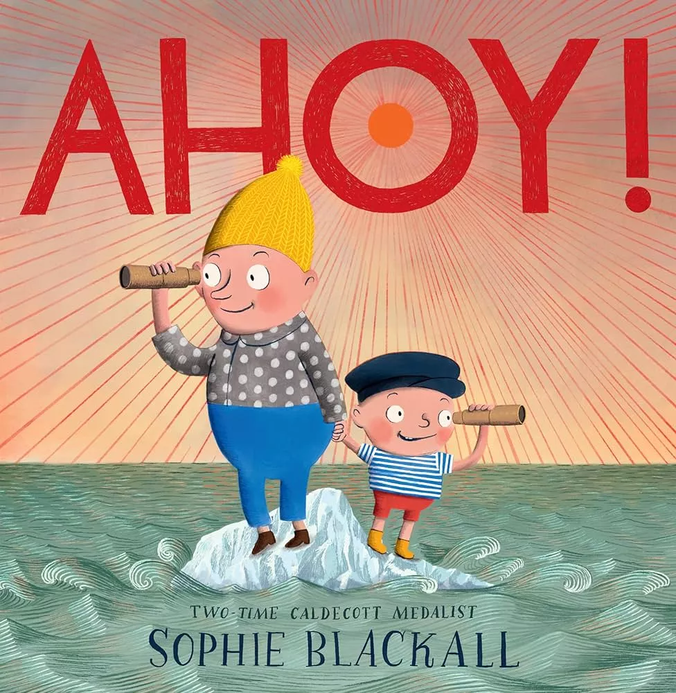 Cover of Ahoy! by Sophie Blackall depicting an adult and a child standing on an iceberg looking through paper tubes like telescopes.
