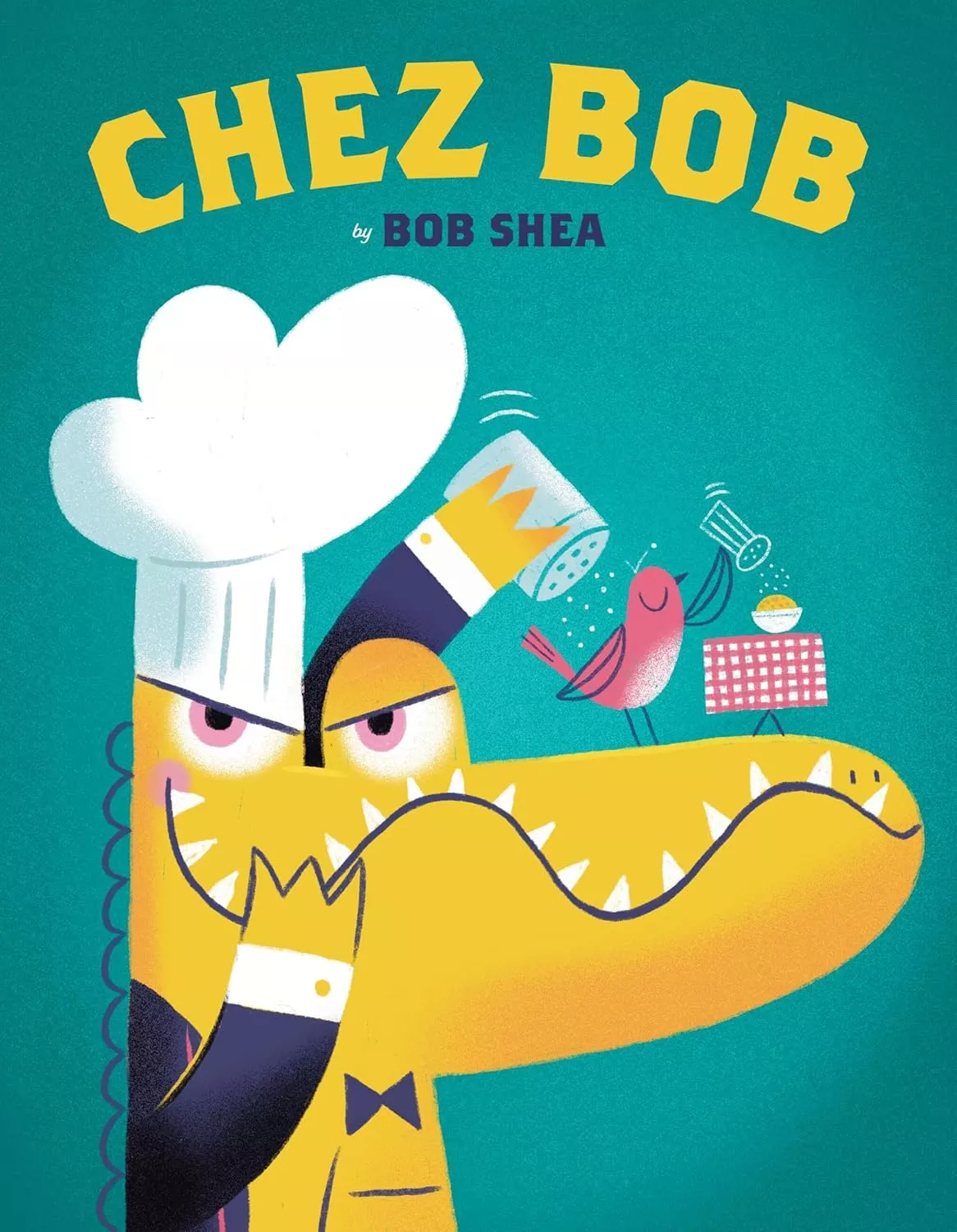 Cover of Chez Bob by Bob Shea depicting an alligator wearing a chef's hat and a tuxedo. There is a pink bird sitting on his snout  sprinkling salt on his food. Bob is grinning and sprinkling salt on to the bird.