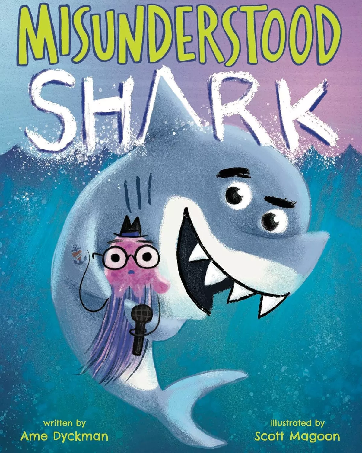 Cover of Misunderstood Shark by Ame Dyckman depicting an illustrated shark holding a scared looking jellyfish. The jellyfish is wearing a hat and holding a microphone.
