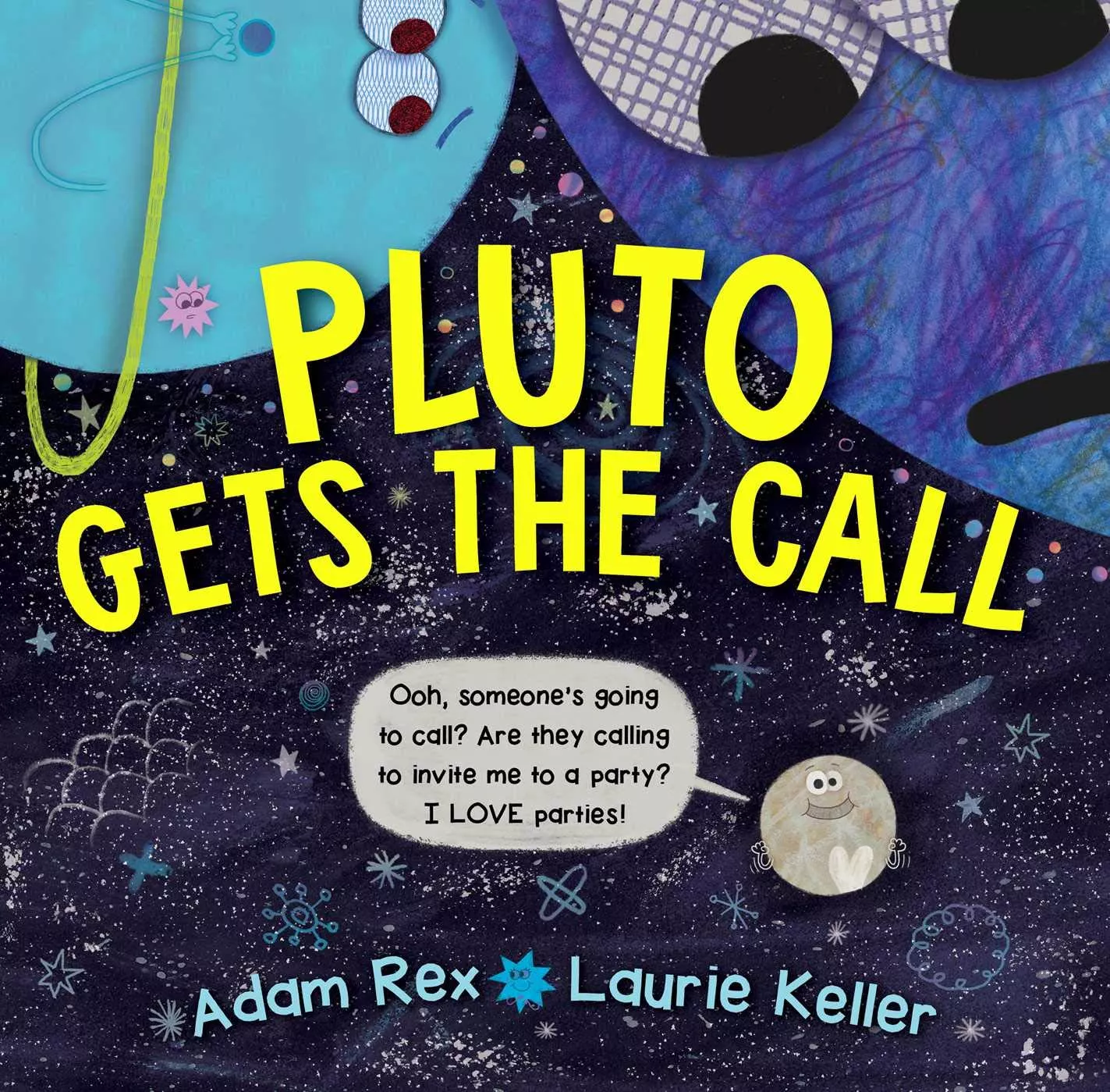 Cover of Pluto Gets the Call by Adam Rex depicting two large planets looking down at Pluto. Pluto is saying, "Ooh, someone's going to call? Are they calling to invite me to a party? I LOVE parties!" 