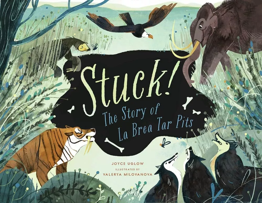Cover of Stuck! The Story of La Brea Tar Pits by Joyce Uglow depicting prehistoric animals trapped in a tar pit.