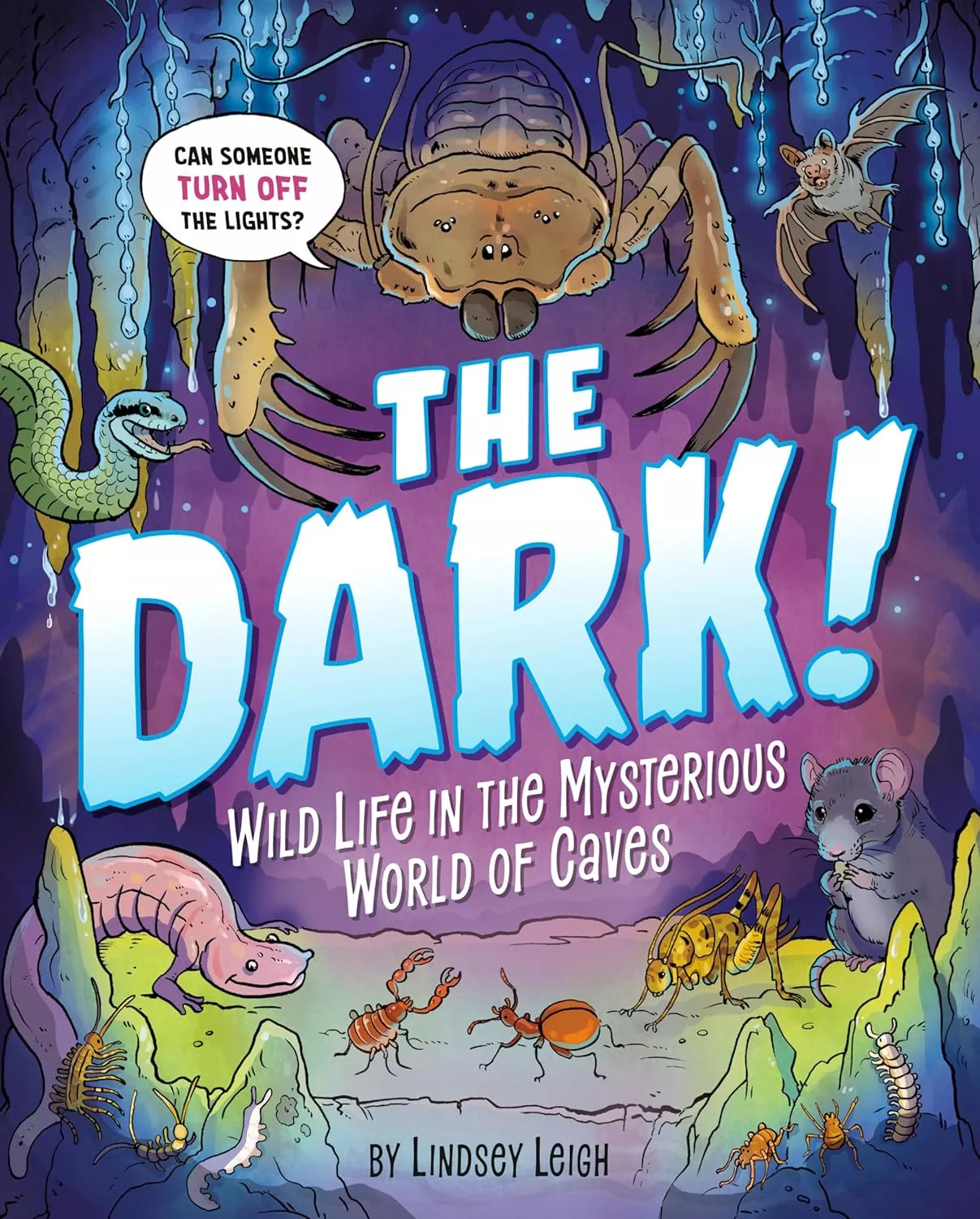 Cover of The Dark! by Lindsey Leigh depicting various cave dwelling creatures.