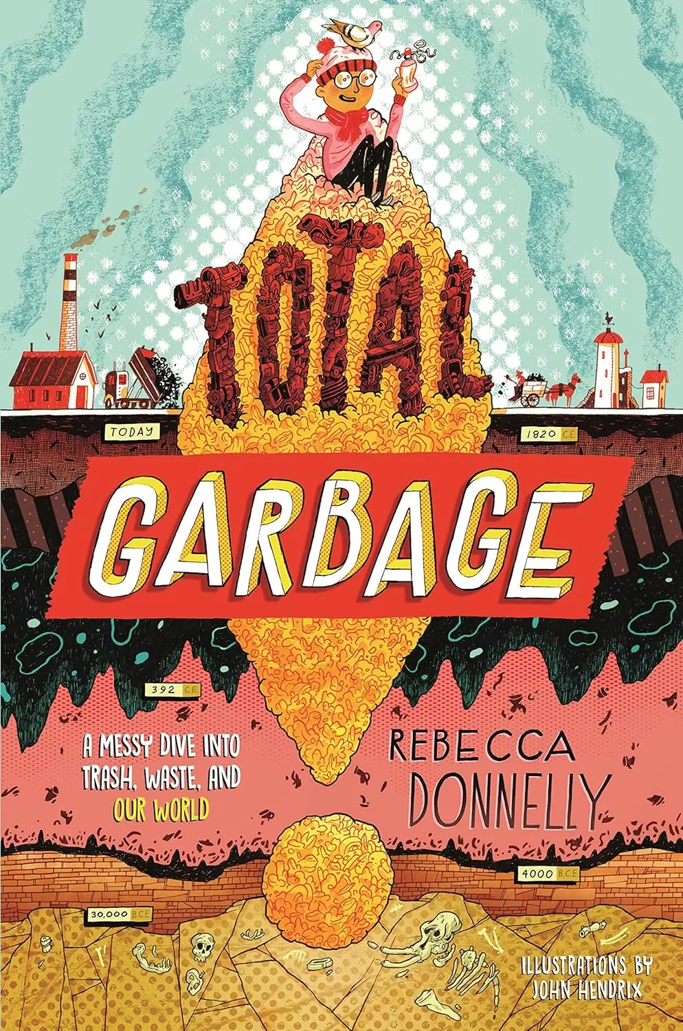 Cover of Total Garbage by Rebecca Donnelly depicting a boy with a pigeon on his head sitting on a gigantic pile of garbage.