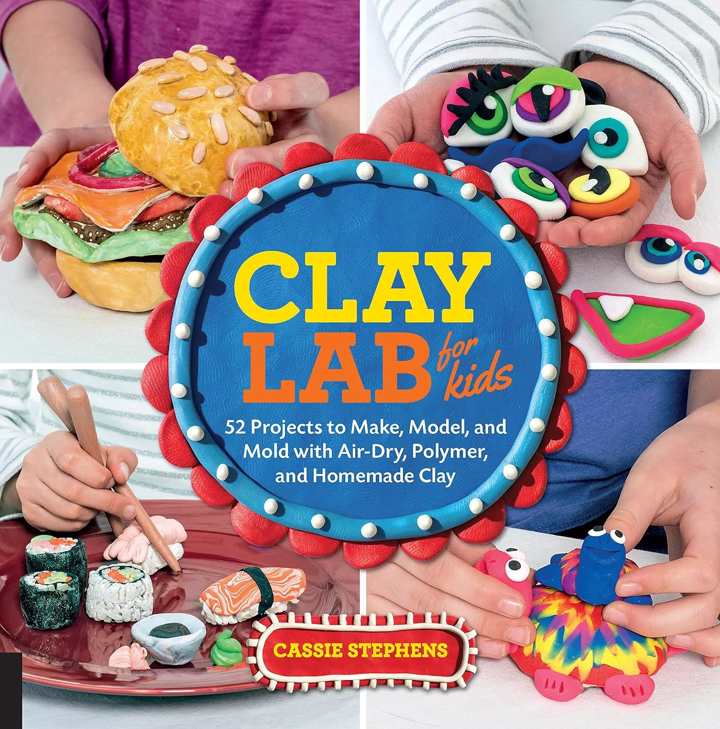 Cover of Clay Lab for Kids by Cassie Stephens.