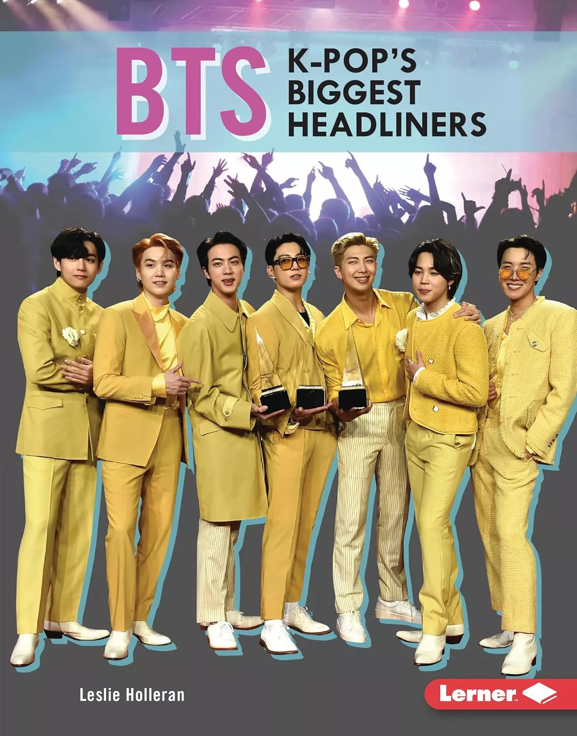 Cover BTS: K-Pop's Biggest Headliners by Leslie Holleran.