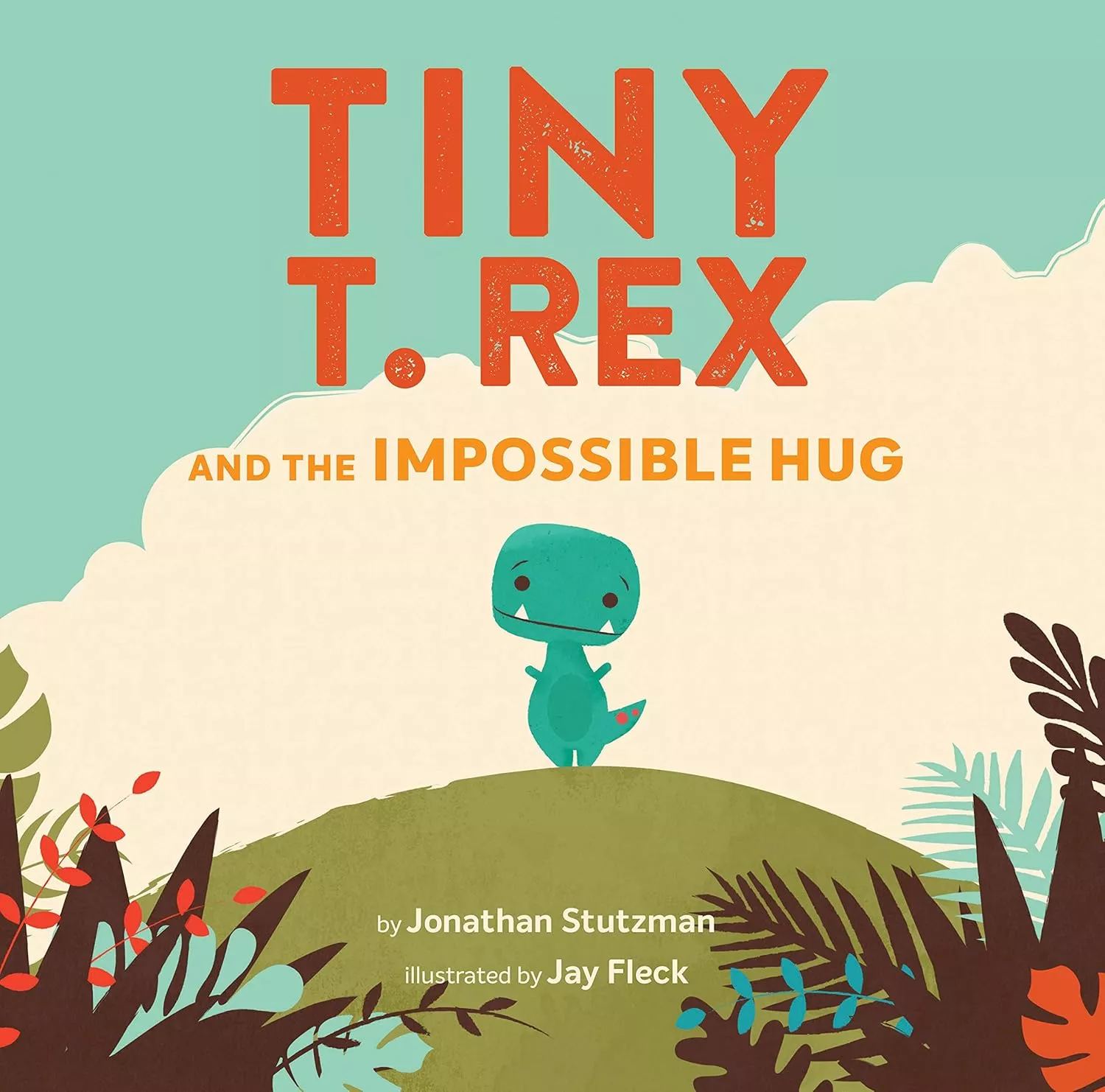 Cover of Tiny T. Rex and the Impossible Hug by Jonathan Stutzman.