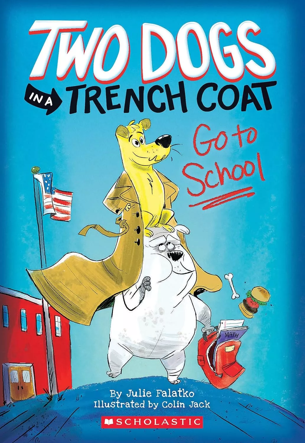 Cover of Two Dogs in a Trench Coat Go to School by Julie Falatko.