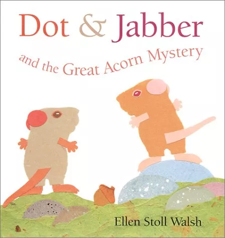 Cover of Dot &amp; Jabber and the Great Acorn Mystery by Ellen Stoll Walsh.
