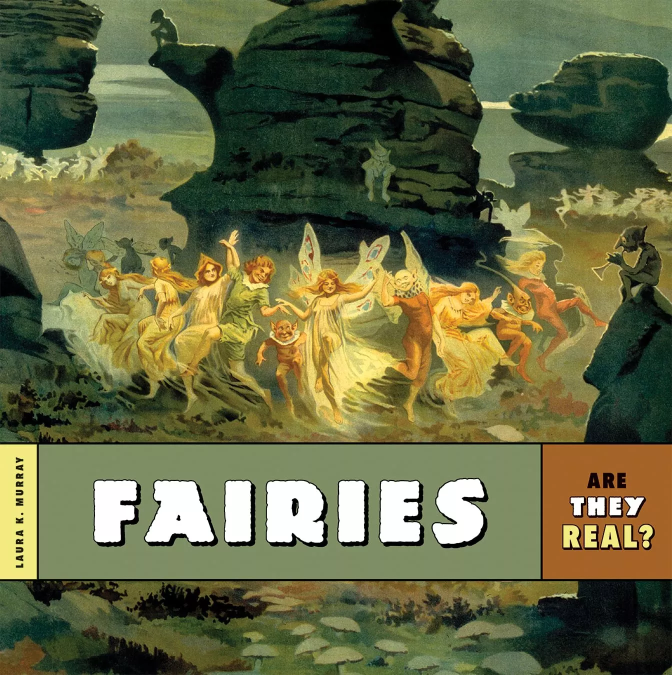 Cover of Fairies: Are They Real? by Laura K. Murray.