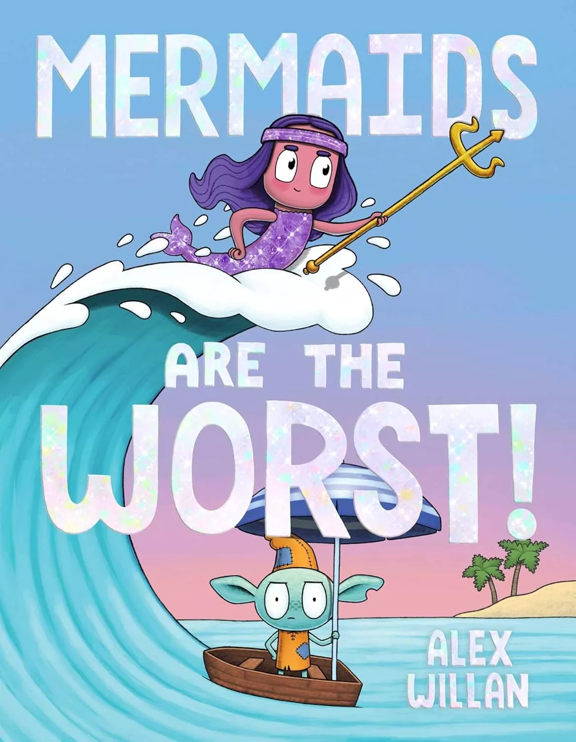 Cover of Mermaids Are the Worst! by Alex Willan.