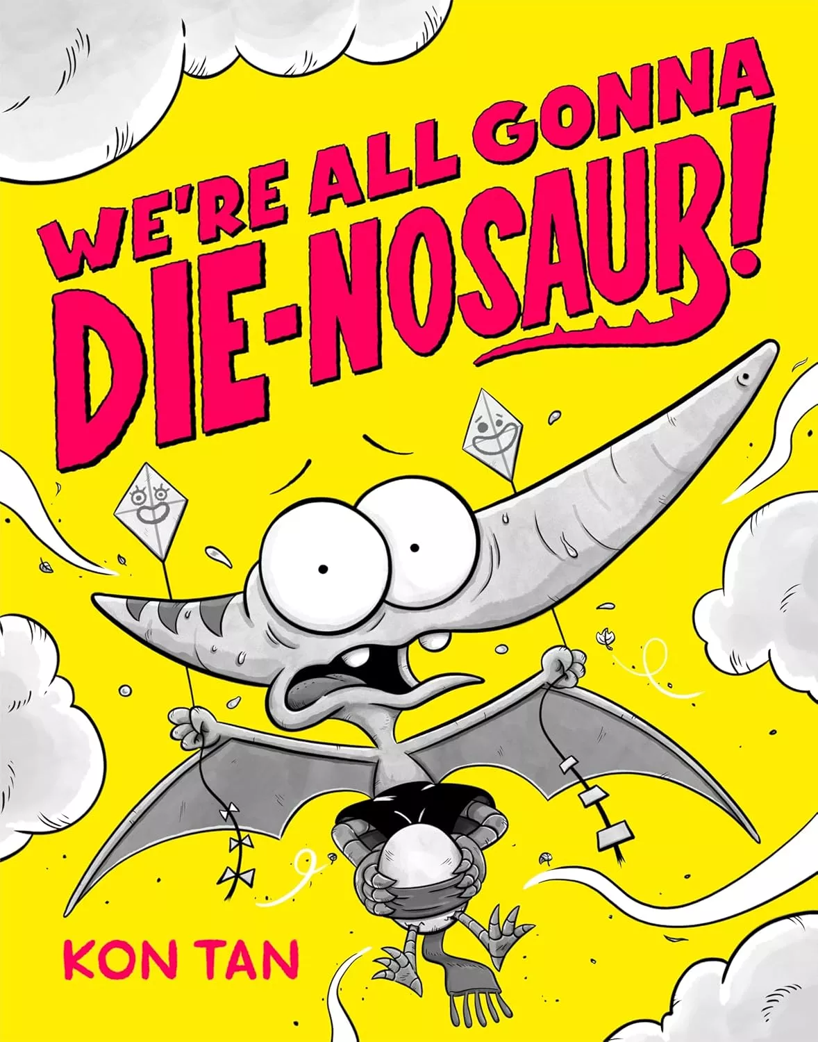 Cover of We're All Gonna Die-nosaur! by Kon Tan.