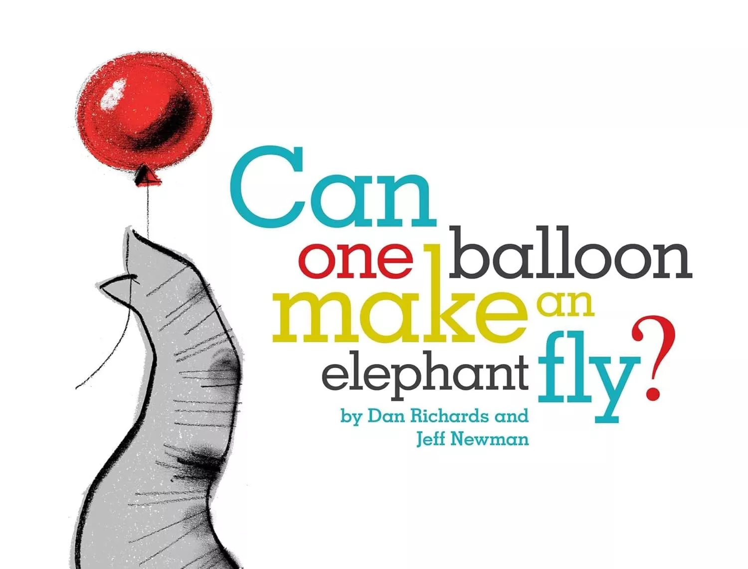 Cover of Can One Balloon Make an Elephant Fly? by Dan Richards.