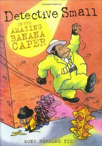 Cover of Detective Small in the Amazing Banana Caper by Wong Herbert Yee