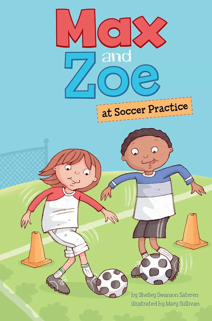 Cover of Max and Zoe at Soccer Practice by Shelley Swanson Sateren.