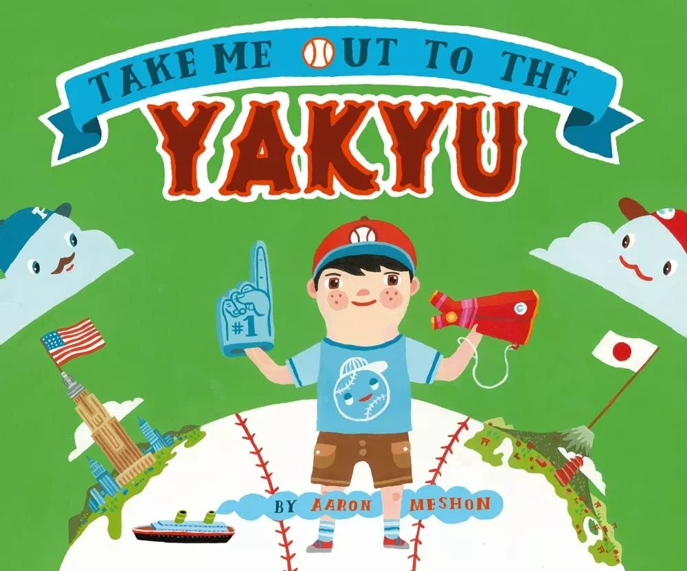 Cover of Take Me Out to the Yakyu by Aaron Meshon.