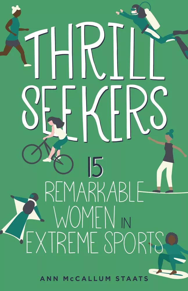 Cover of Thrill Seekers: 15 Remarkable Women in Extreme Sports by Ann McCallum Staats.