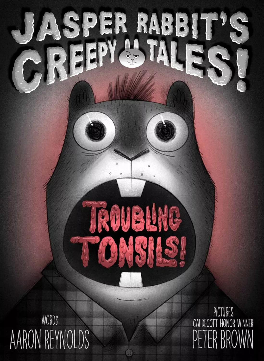 Cover of Jasper Rabbit's Creepy Tales: Troubling Tonsils! by Aaron Reynolds.