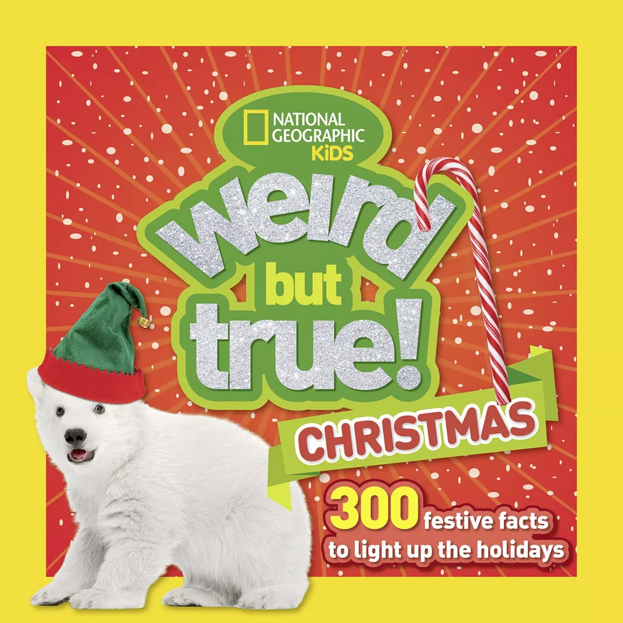 Cover of National Geographic Kids: Weird But True! Christmas. 300 Festive Facts to Light Up the Holidays