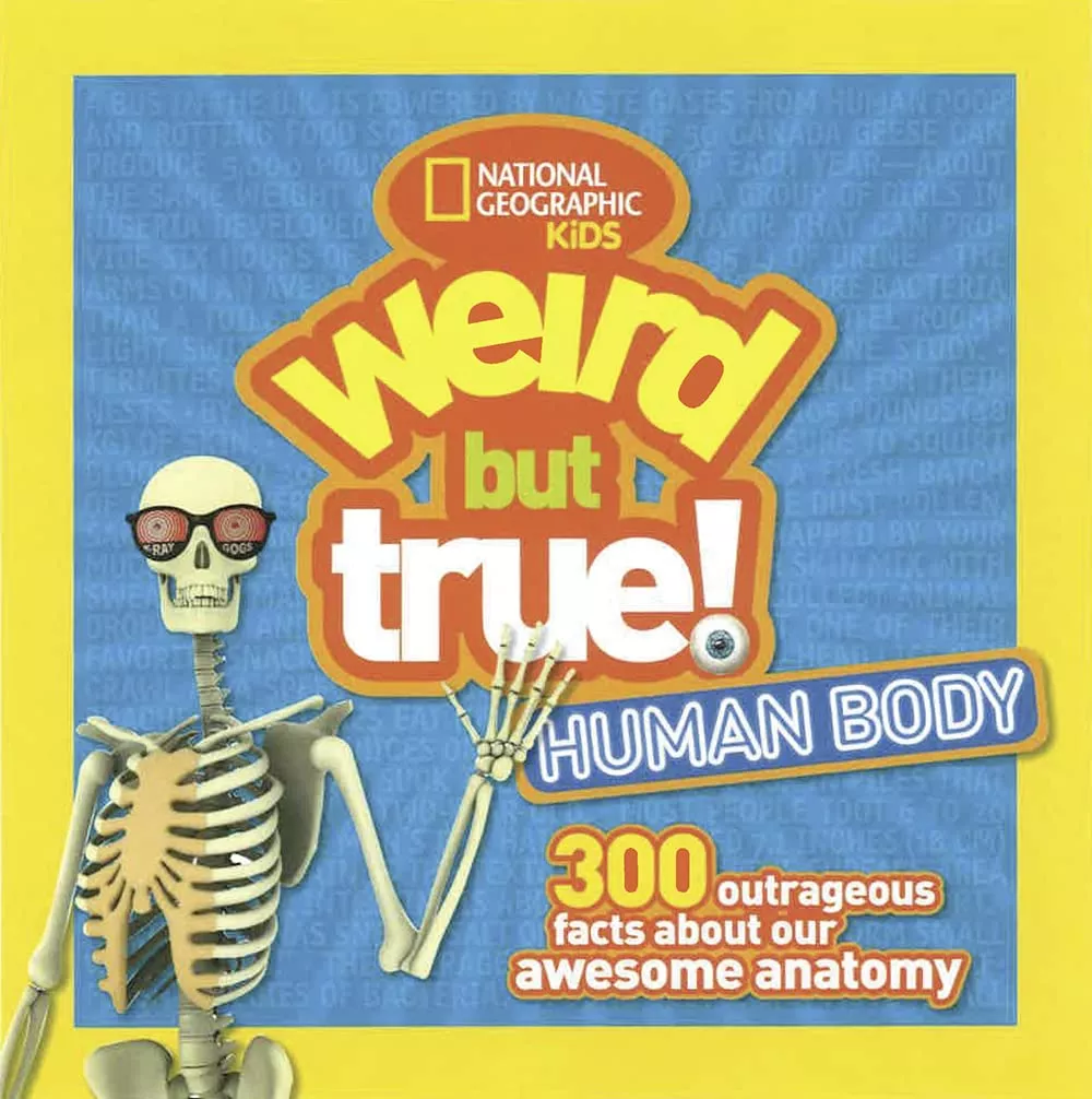 Cover of National Geographic Kids: Weird But True! Human Body. 300 Outrageous Facts about Your Awesome Anatomy