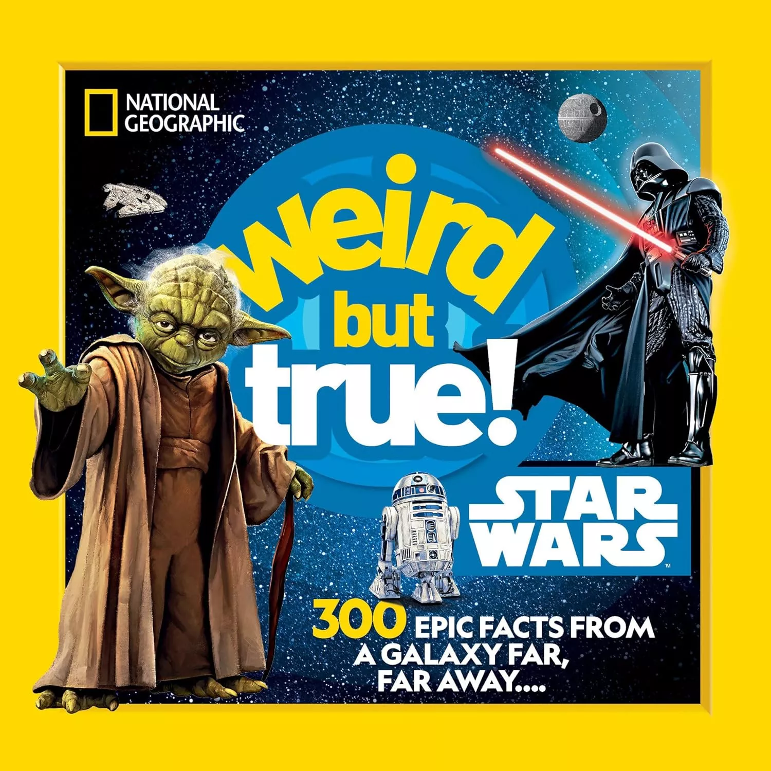 Cover of National Geographic Kids: Weird But True! Star Wars. 300 Epic Facts From a Galaxy Far, Far Away....