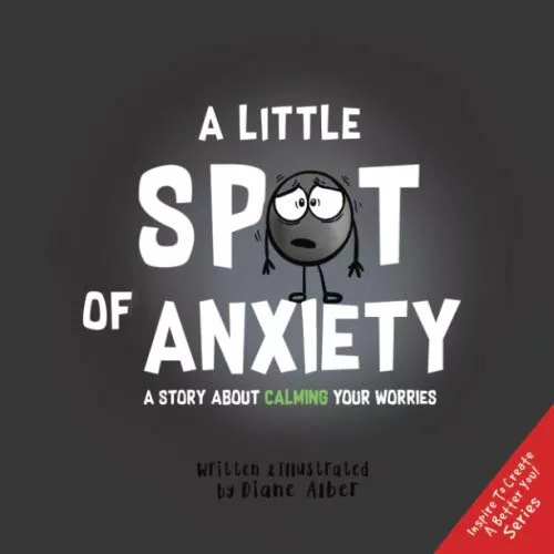 Cover of A Little Spot of Anxiety by Diane Alber.