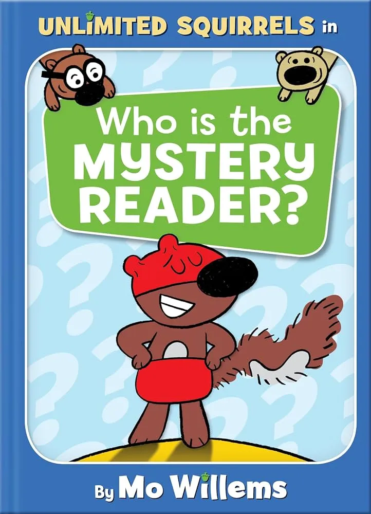 Cover of Unlimited Squirrels: Who Is the Mystery Reader? by Mo Willems.