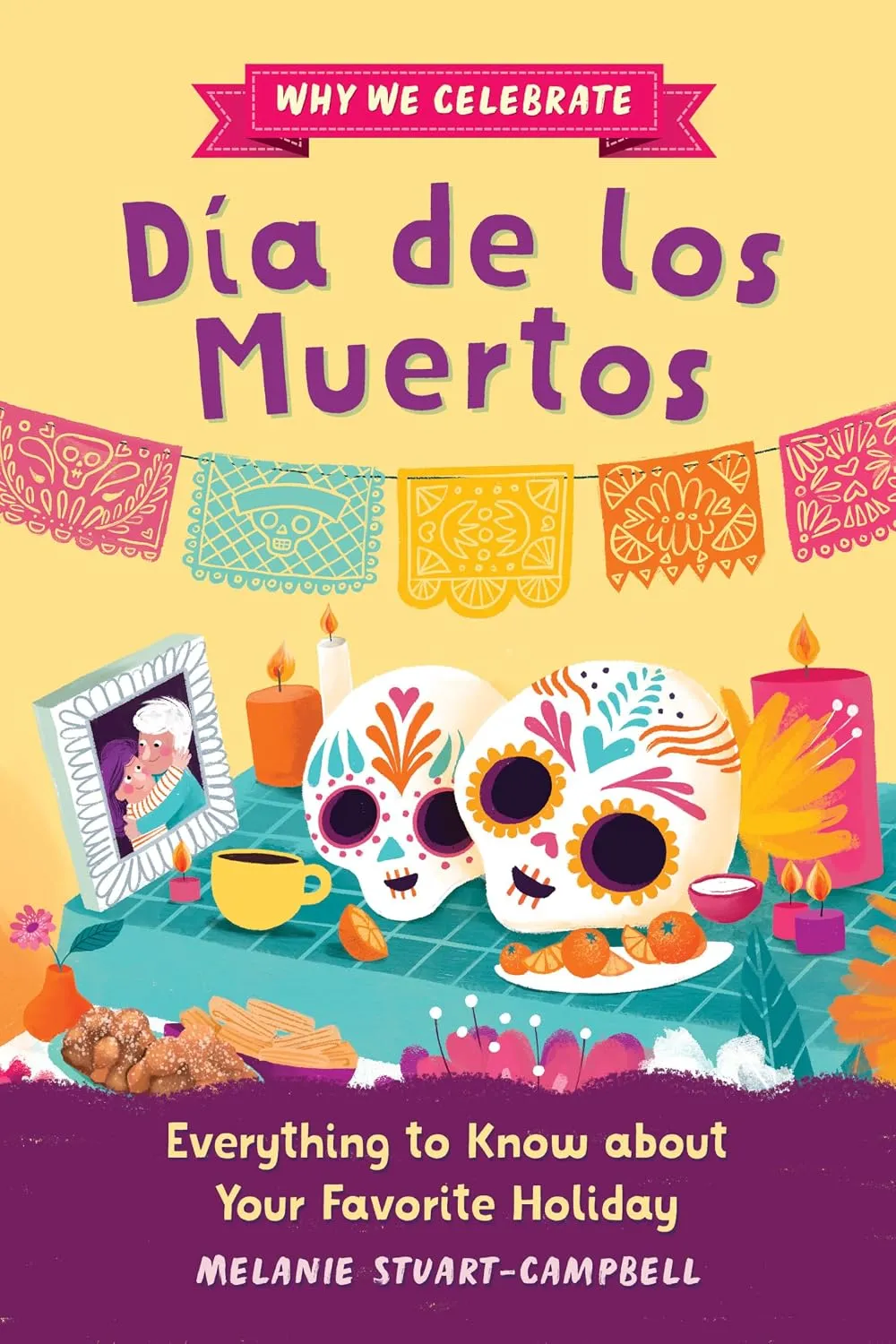 Cover of Why We Celebrate Día de los Muertos by Melanie Stuart-Campbell.