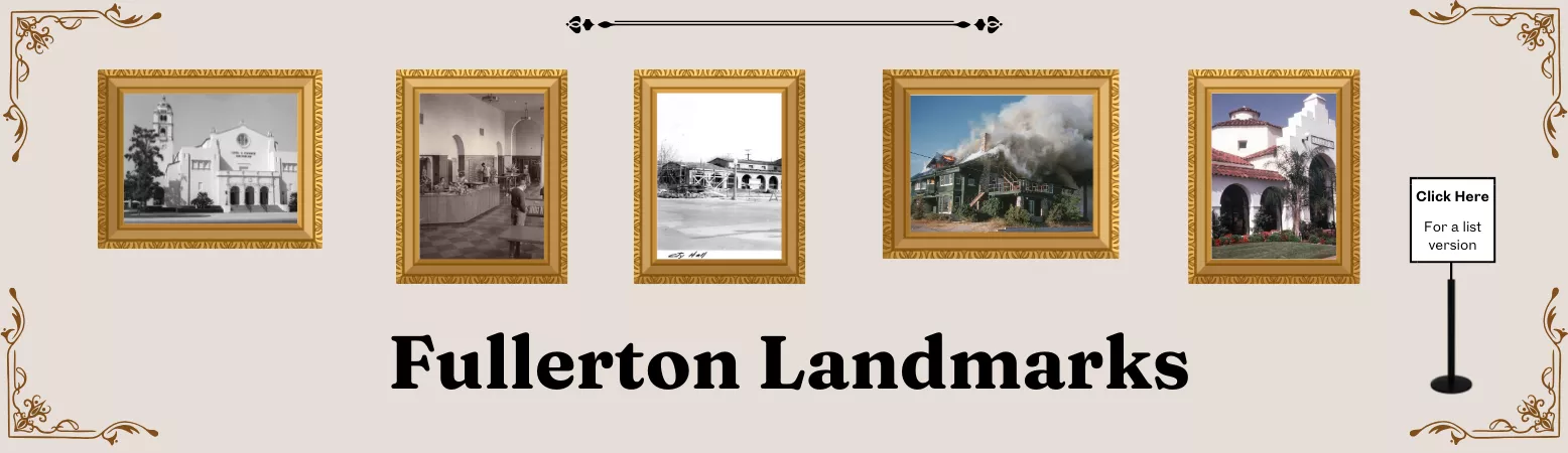 Fullerton Landmarks. Click here for a list version.