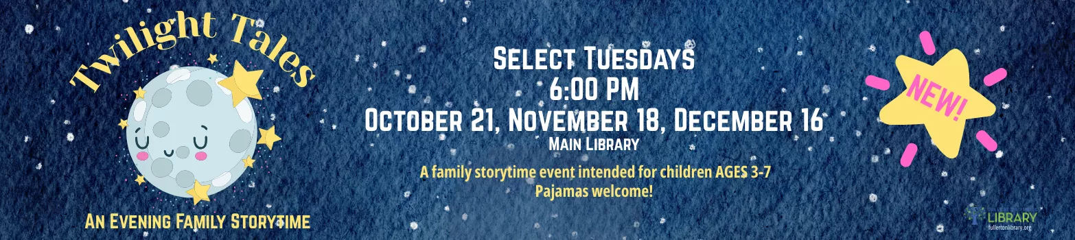 Main Branch Twilight Tales Storytime for children ages 3 - 7 on 10/21, 11/18, and 12/16 at 6PM