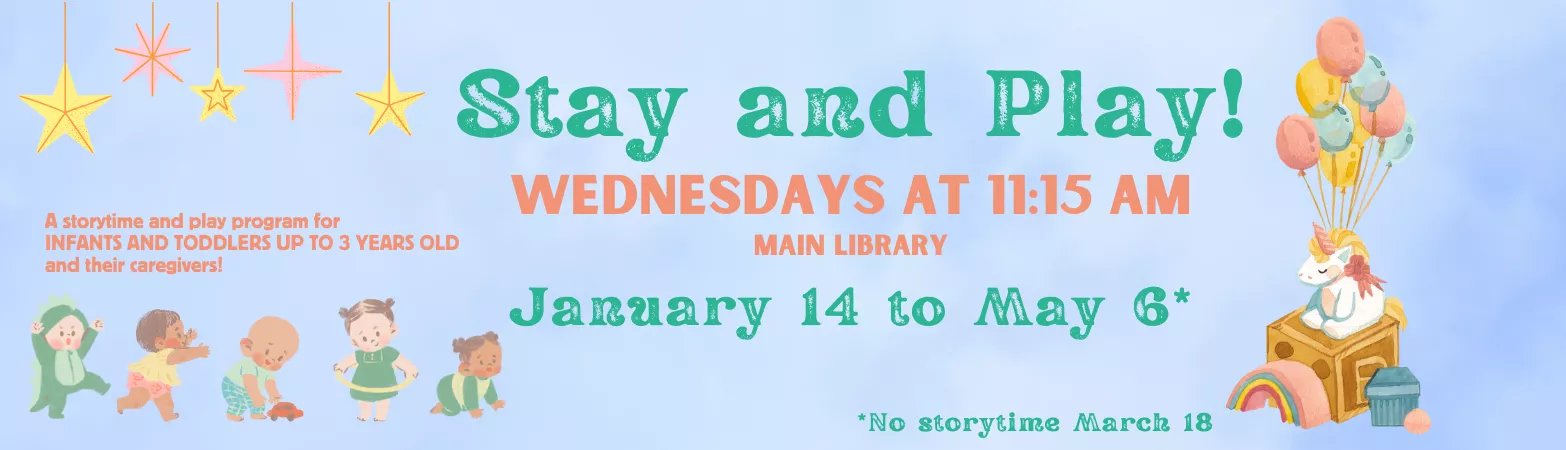 Stay &amp; Play story time for 0 to 3 year old children at Main Branch on Wednesdays at 11:15am from January 14 to May 6 except no session March 18