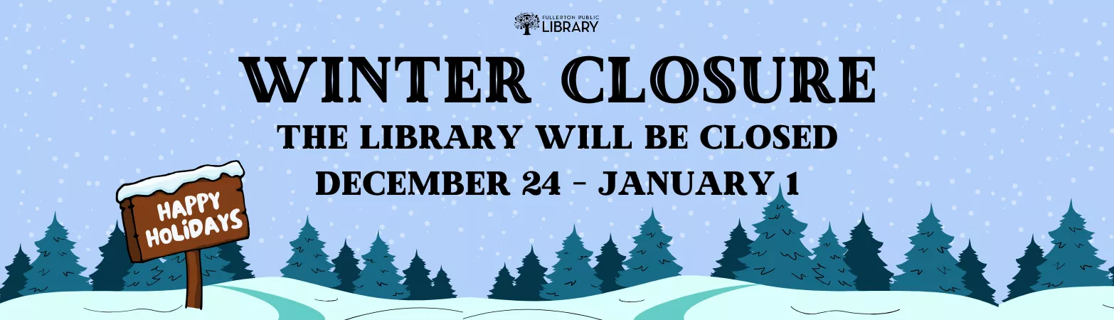 The Library will be closed for the Winter Holiday from December 24 - January 1.