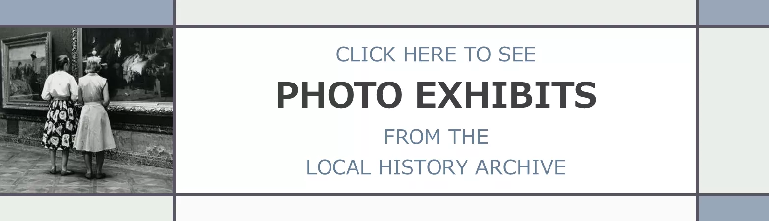Click here to see photo exhibits from the local history archive.