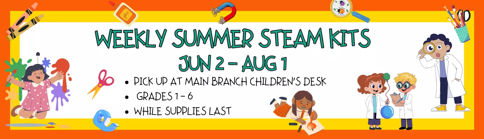 Weekly Summer STEAM kits June 2 through August 1